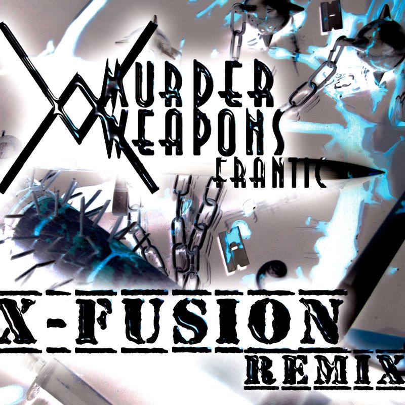 Murder Weapons - Frantic (X-Fusion Remix)